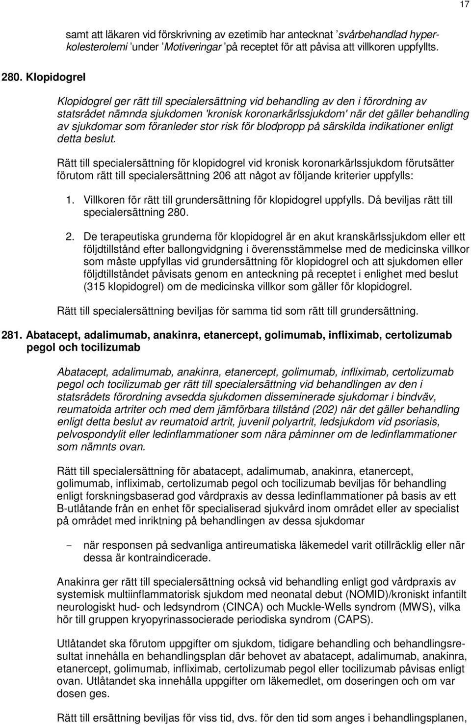 föranleder stor risk för blodpropp på särskilda indikationer enligt detta beslut.