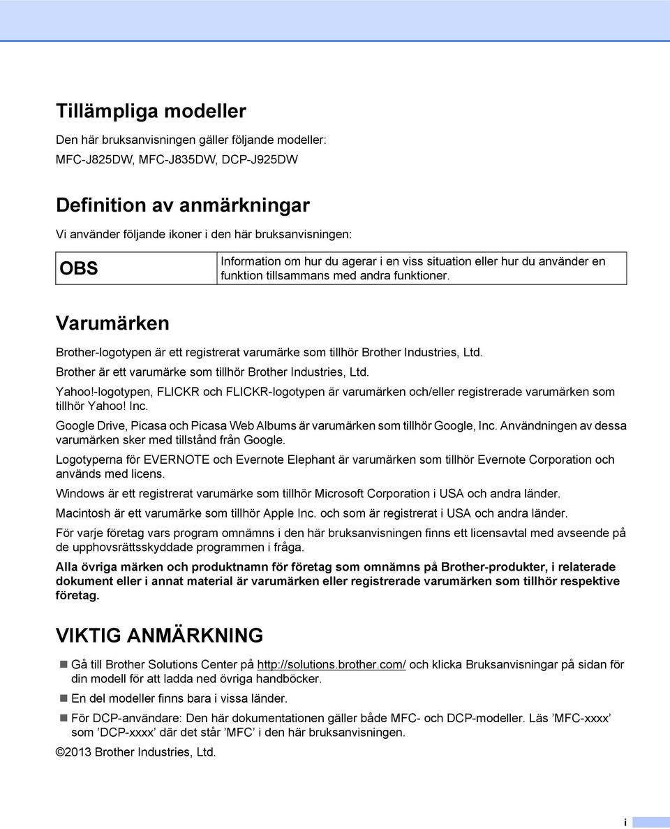 Varumärken Brother-logotypen är ett registrerat varumärke som tillhör Brother Industries, Ltd. Brother är ett varumärke som tillhör Brother Industries, Ltd. Yahoo!