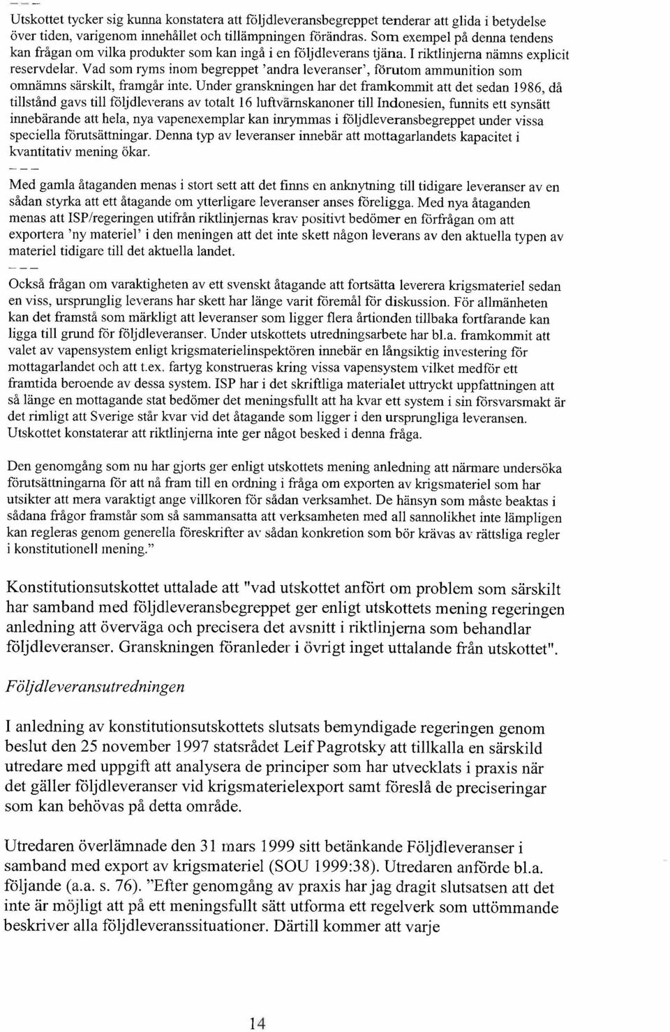 Vad som ryms inom begreppet 'andra leveranser', förutom ammunition som omnämns särskilt, framgår inte.