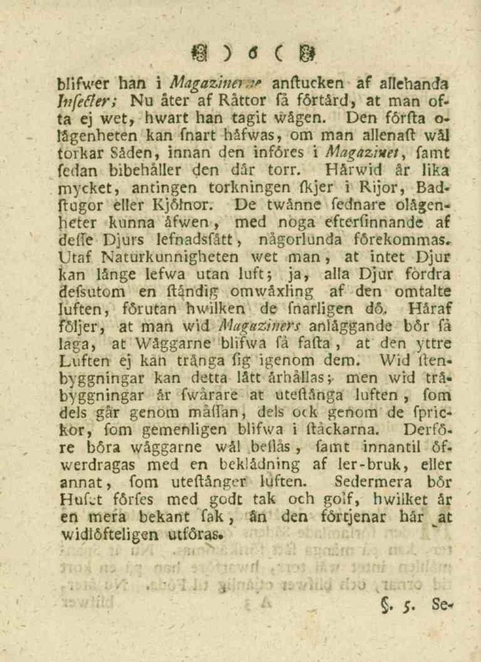 Hårwid år lika mycket, antingen torkningen (kjer irijor, Badftugor eller Kjöfnor. De twånne fednare ölägenheter kunna åfwen, med noga efterfinnande af deffe Djurs lefnadsfått, någorlunda förekommas.