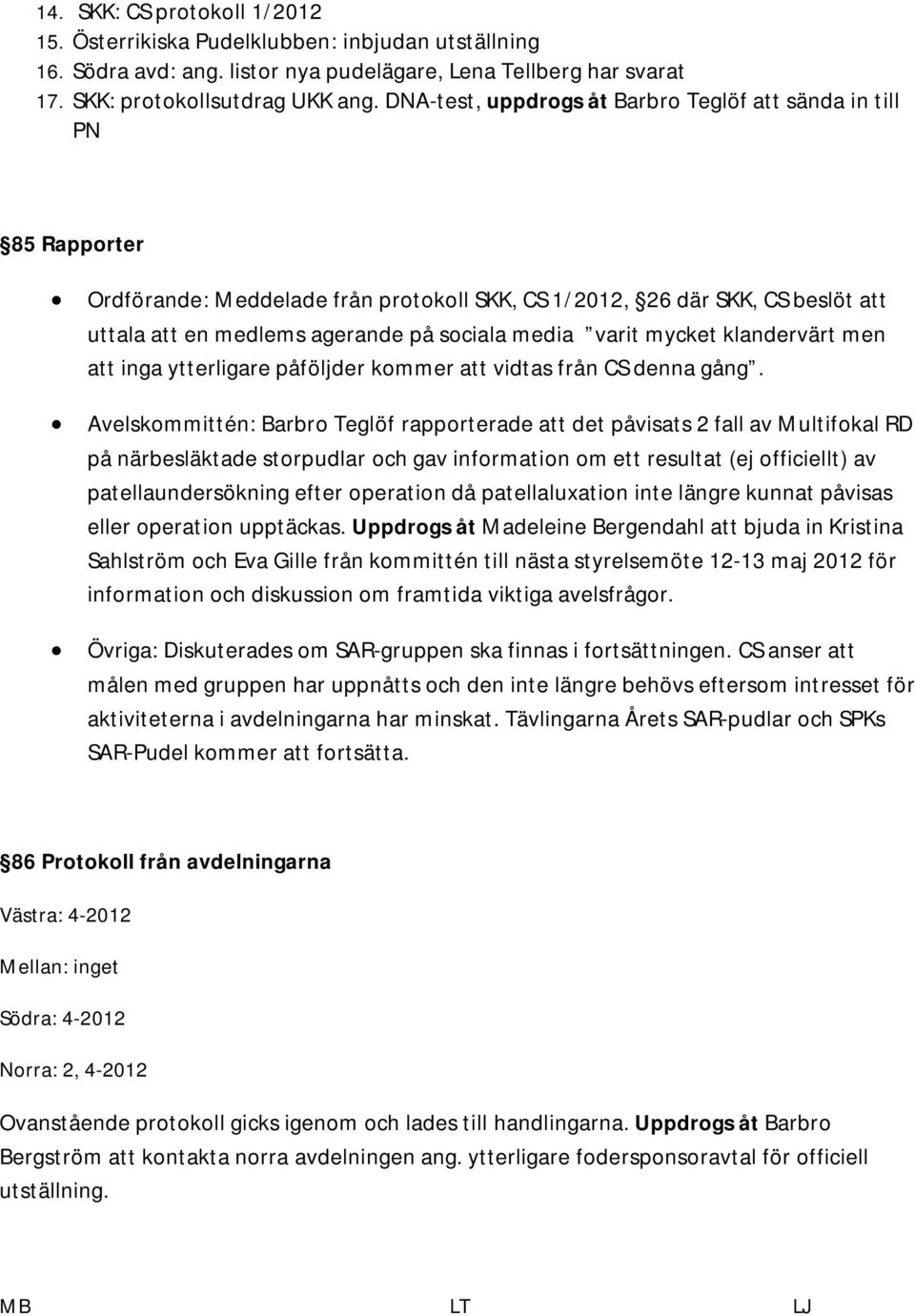 varit mycket klandervärt men att inga ytterligare påföljder kommer att vidtas från CS denna gång.