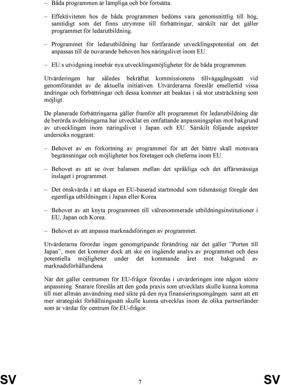 Programmet för ledarutbildning har fortfarande utvecklingspotential om det anpassas till de nuvarande behoven hos näringslivet inom EU.