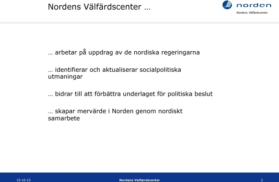 utmaningar bidrar till att förbättra underlaget för politiska