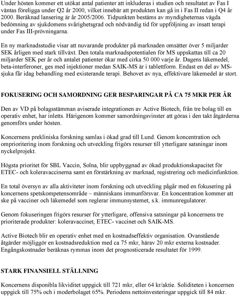 En ny marknadsstudie visar att nuvarande produkter på marknaden omsätter över 5 miljarder SEK årligen med stark tillväxt.