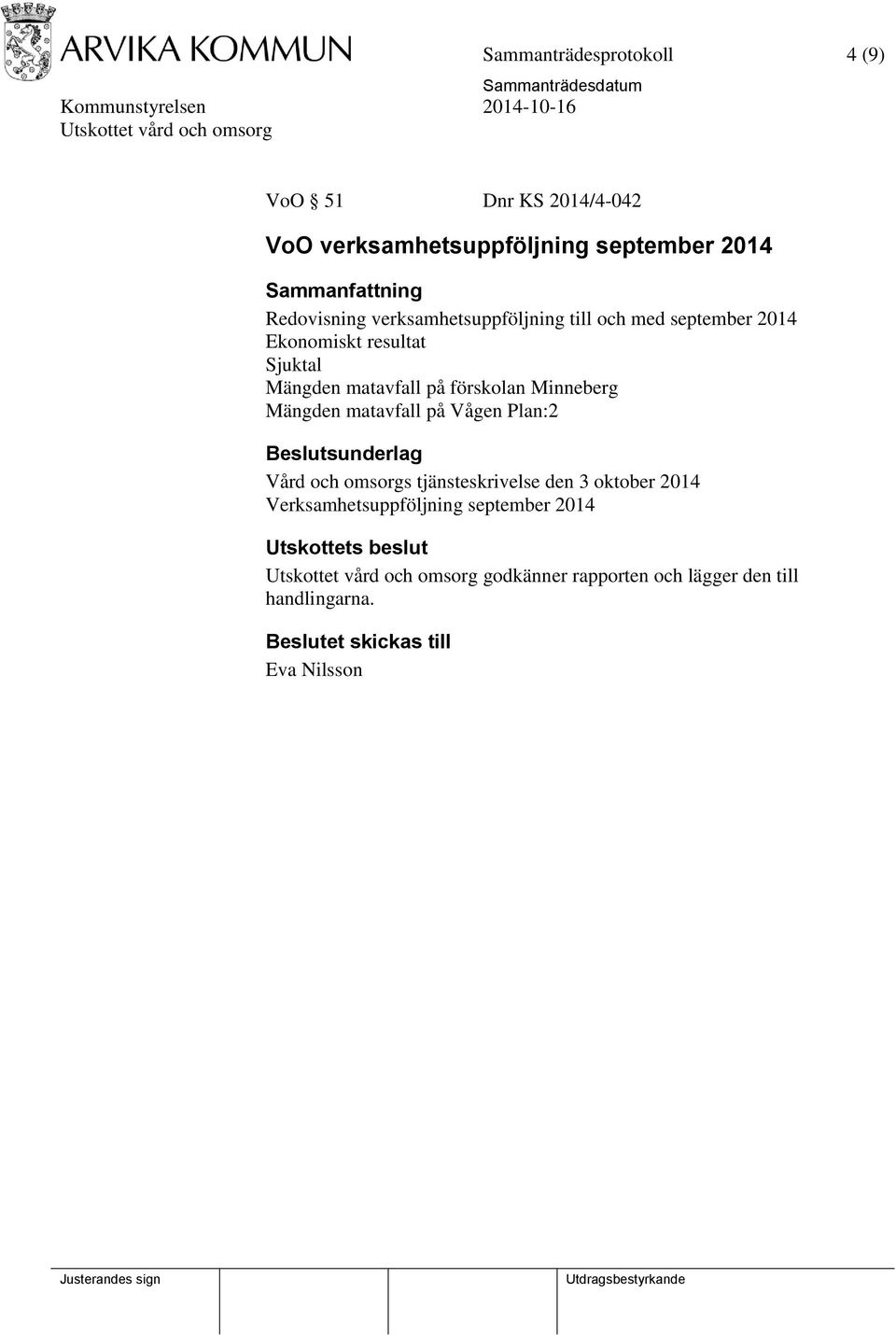 Minneberg Mängden matavfall på Vågen Plan:2 Vård och omsorgs tjänsteskrivelse den 3 oktober 2014