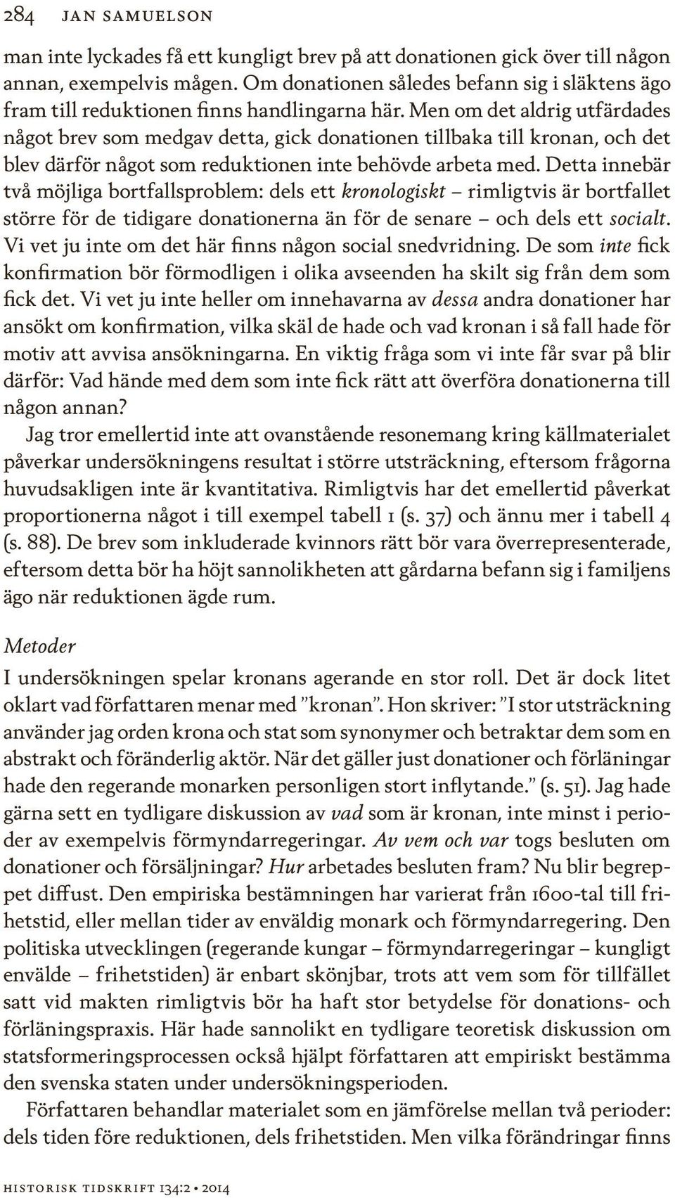 Men om det aldrig utfärdades något brev som medgav detta, gick donationen tillbaka till kronan, och det blev därför något som reduktionen inte behövde arbeta med.