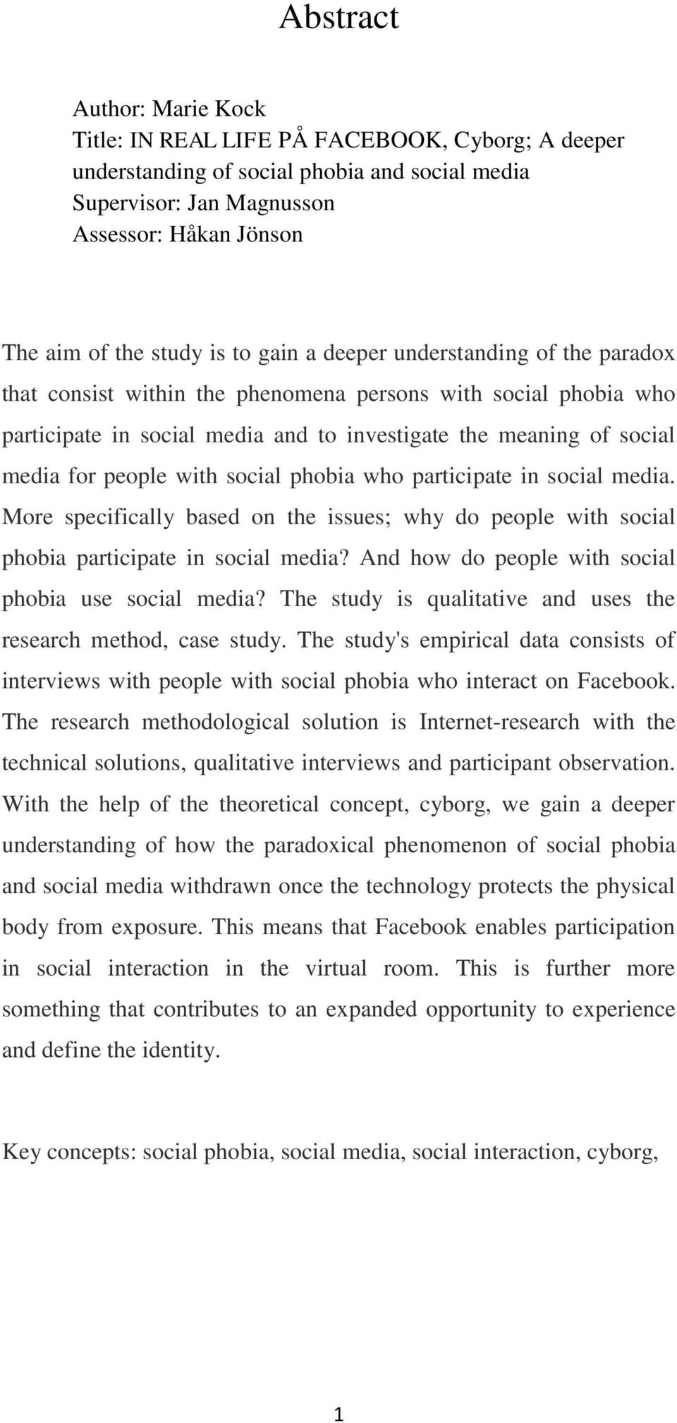 with social phobia who participate in social media. More specifically based on the issues; why do people with social phobia participate in social media?