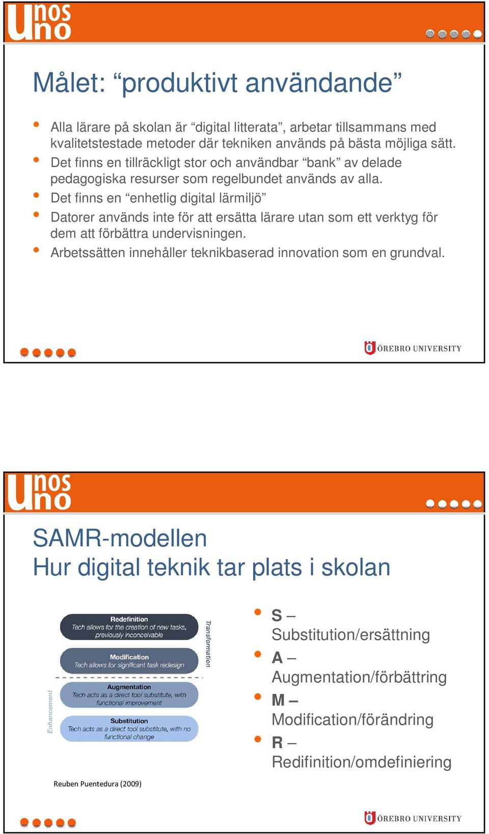 Det finns en enhetlig digital lärmiljö Datorer används inte för att ersätta lärare utan som ett verktyg för dem att förbättra undervisningen.