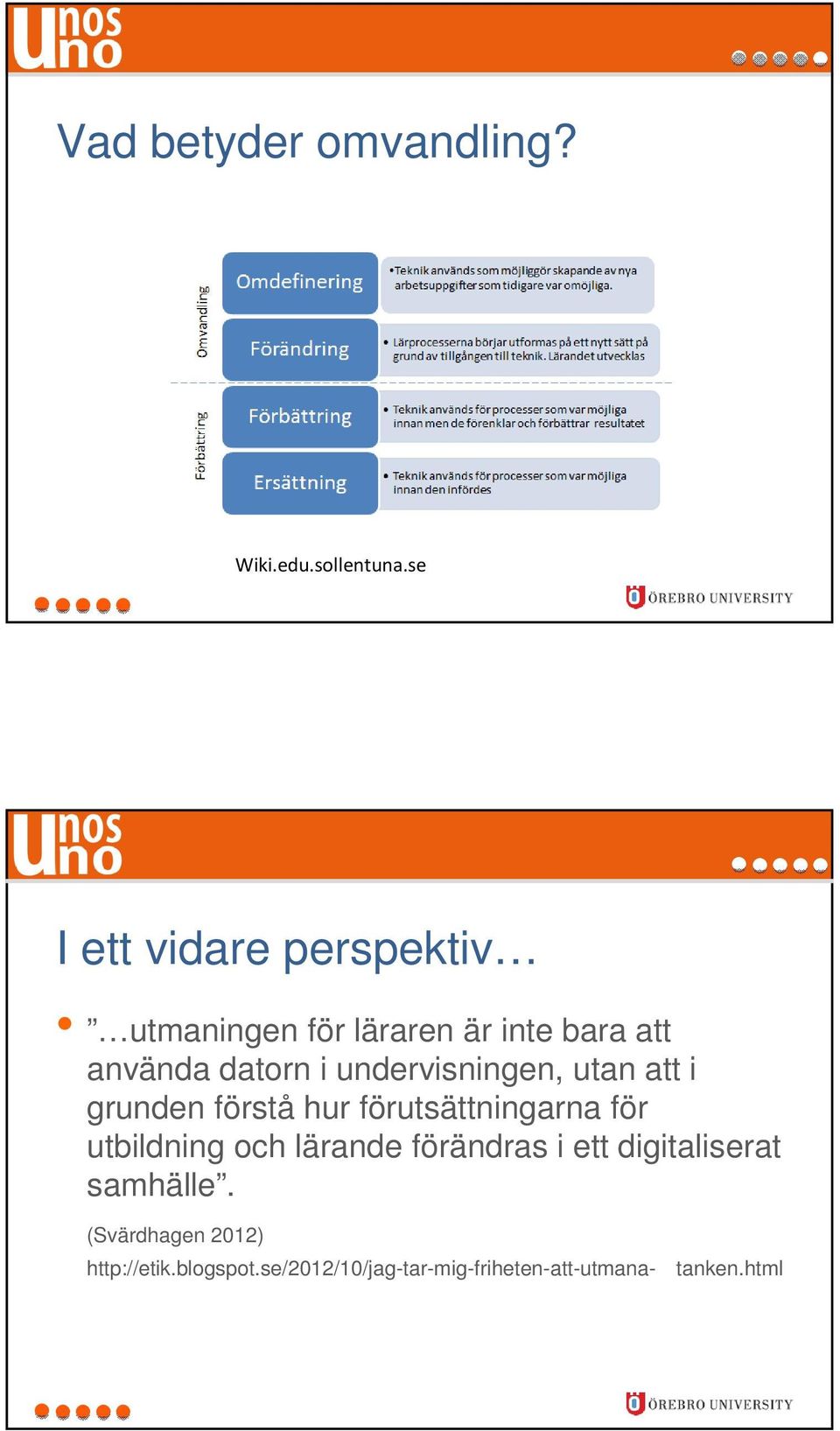 undervisningen, utan att i grunden förstå hur förutsättningarna för utbildning och