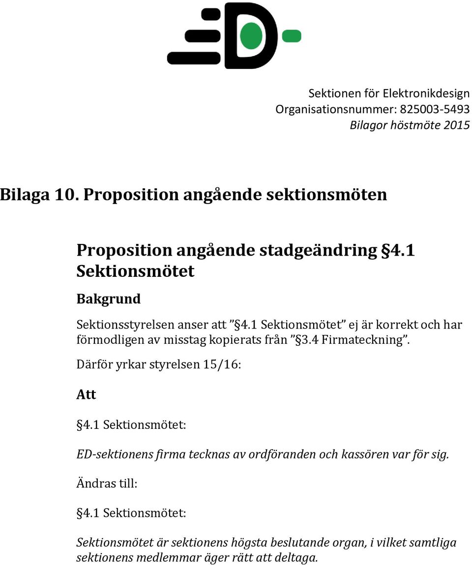 1 Sektionsmötet ej är korrekt och har förmodligen av misstag kopierats från 3.4 Firmateckning.