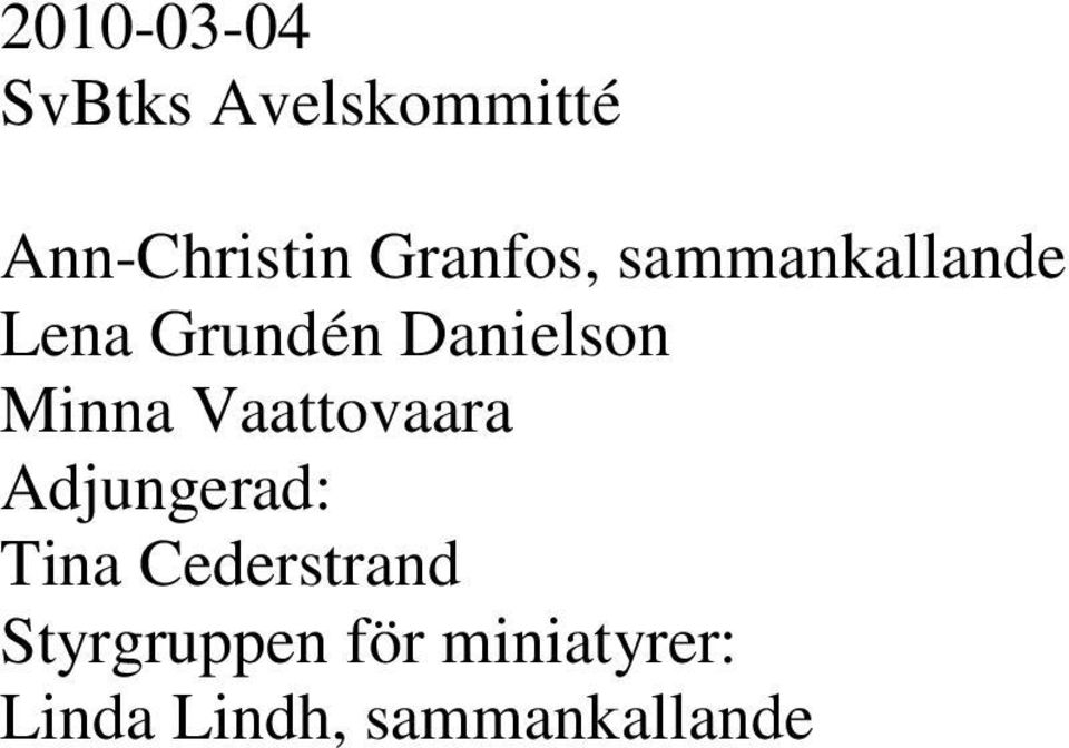 Minna Vaattovaara Adjungerad: Tina Cederstrand