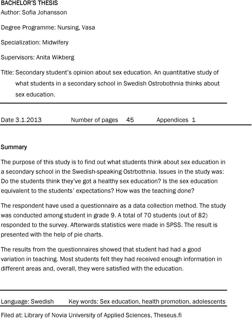 2013 Number of pages 45 Appendices 1 Summary The purpose of this study is to find out what students think about sex education in a secondary school in the Swedish-speaking Ostrbothnia.