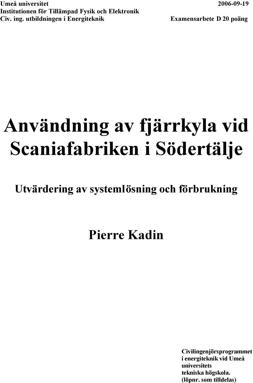 Scaniafabriken i Södertälje Utvärdering av systemlösning och förbrukning Pierre Kadin