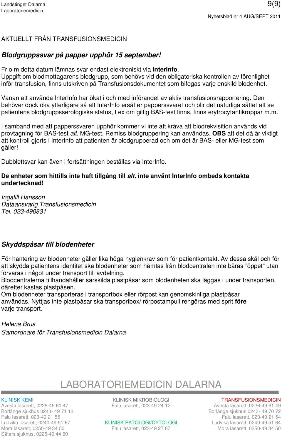 Vanan att använda InterInfo har ökat i och med införandet av aktiv transfusionsrapportering.