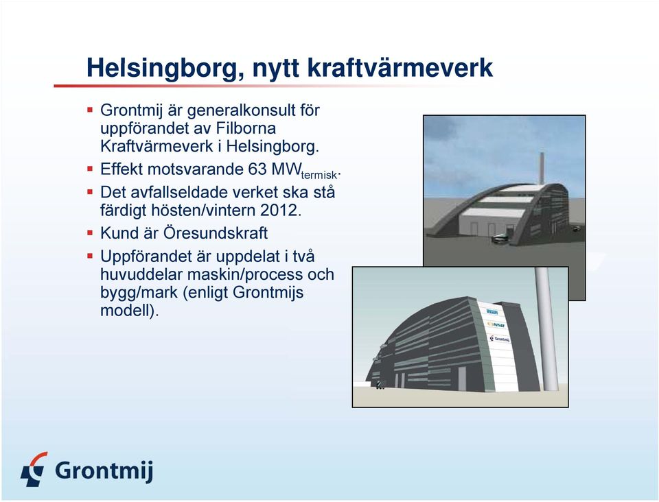 Det avfallseldade ld d verket ska stå färdigt hösten/vintern 2012.