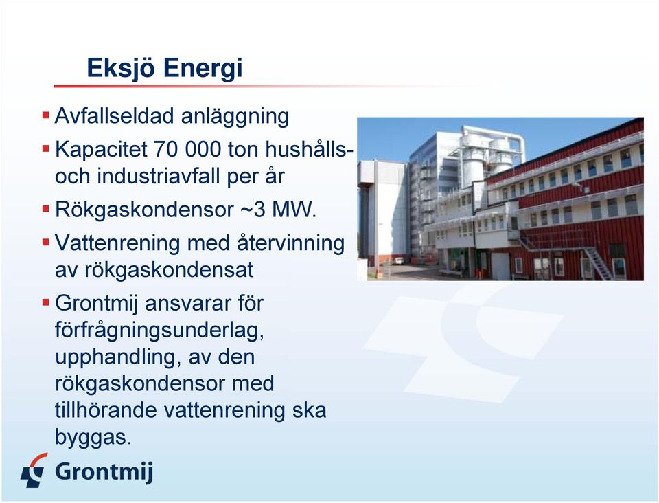 Vattenrening med återvinning av rökgaskondensat Grontmij ansvarar för