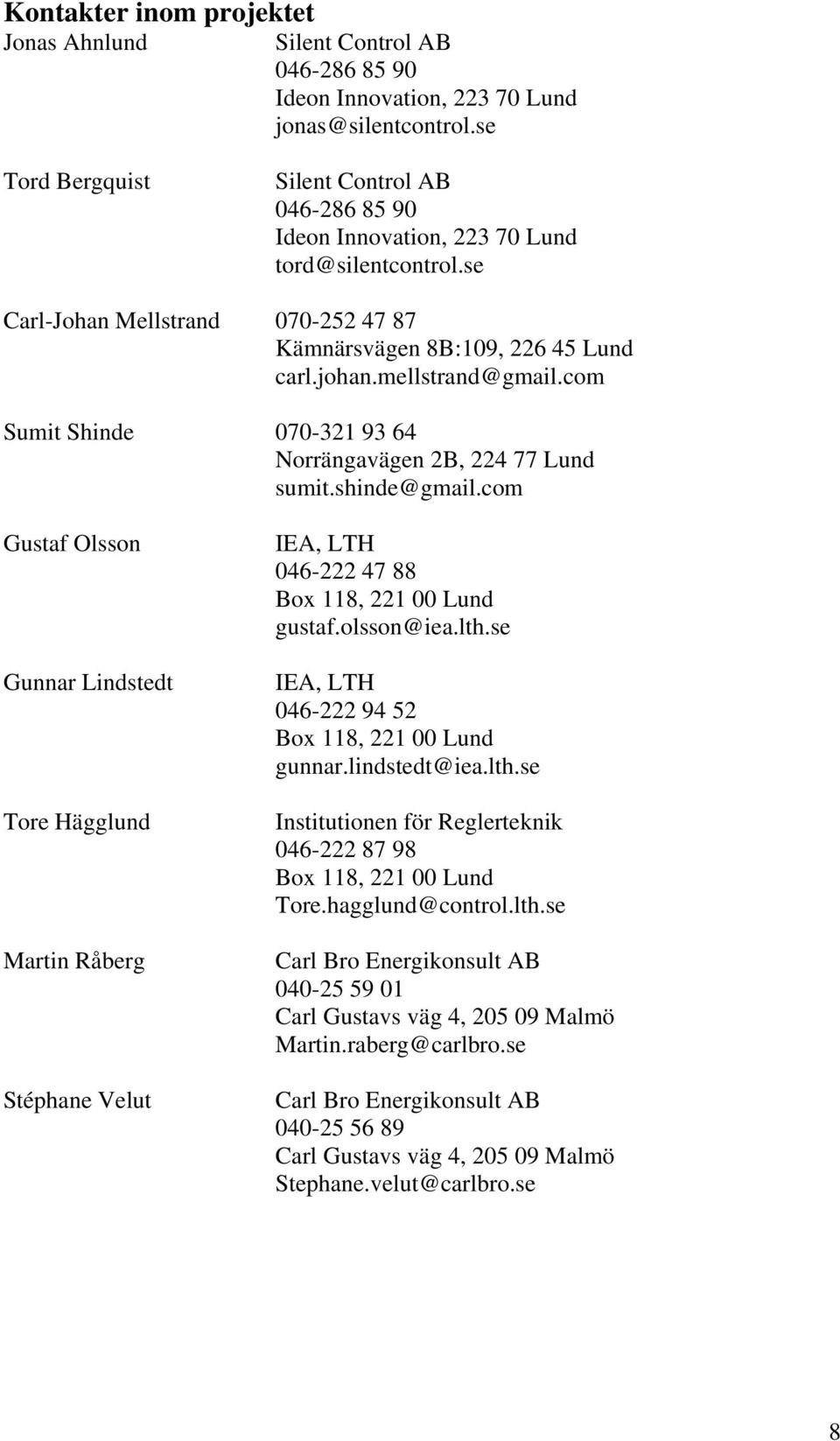 com Sumit Shinde 070-321 93 64 Norrängavägen 2B, 224 77 Lund sumit.shinde@gmail.