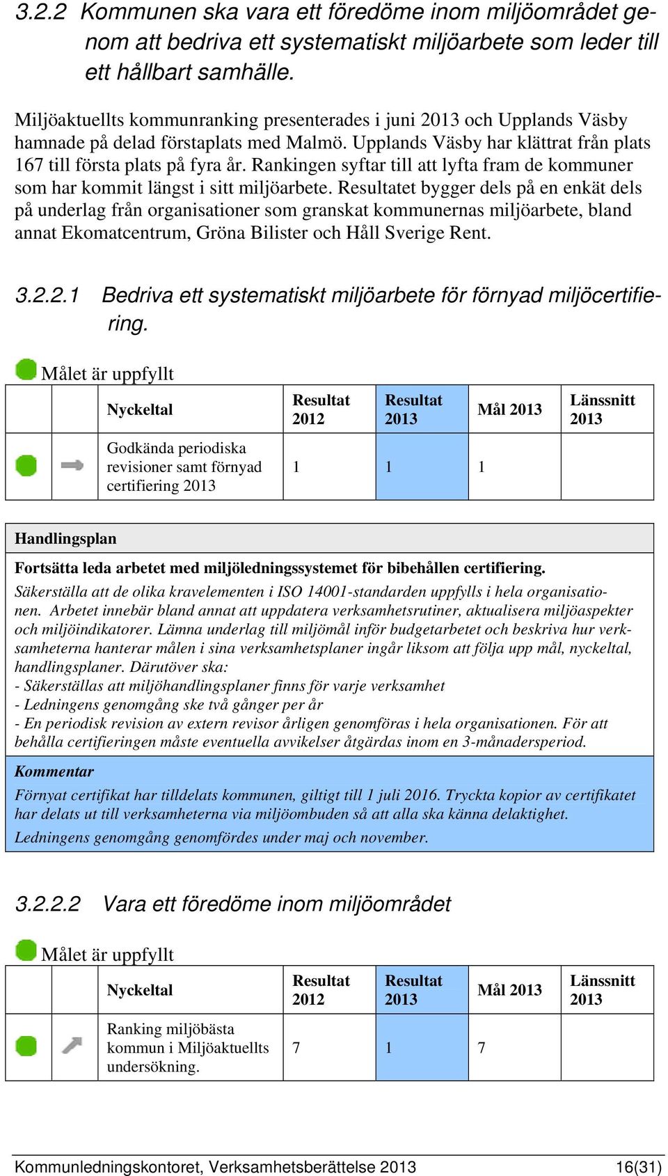 Rankingen syftar till att lyfta fram de kommuner som har kommit längst i sitt miljöarbete.