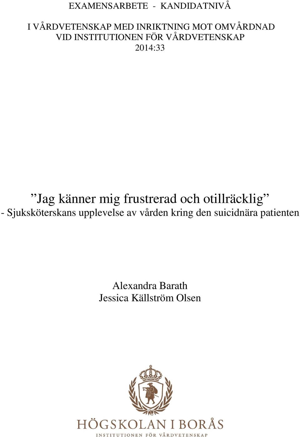 mig frustrerad och otillräcklig - Sjuksköterskans upplevelse av