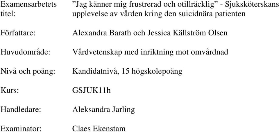 vården kring den suicidnära patienten Alexandra Barath och Jessica Källström Olsen