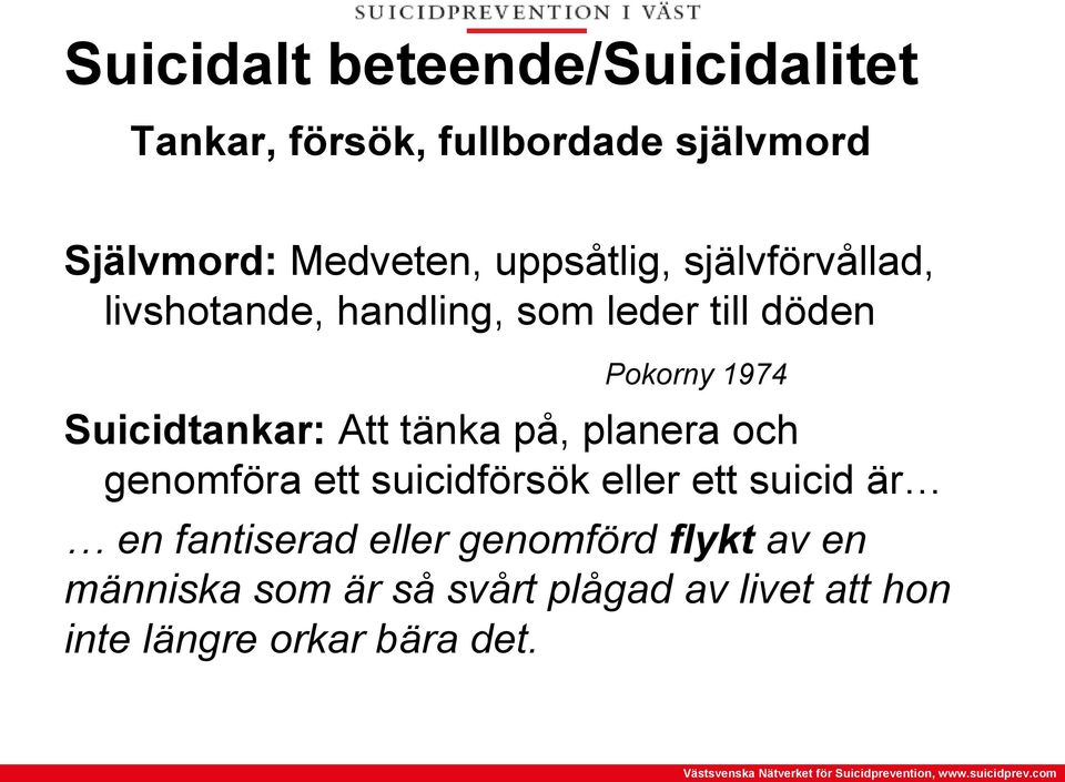 Suicidtankar: Att tänka på, planera och genomföra ett suicidförsök eller ett suicid är en