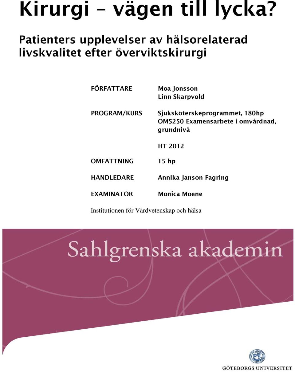 PROGRAM/KURS Moa Jonsson Linn Skarpvold Sjuksköterskeprogrammet, 180hp OM5250