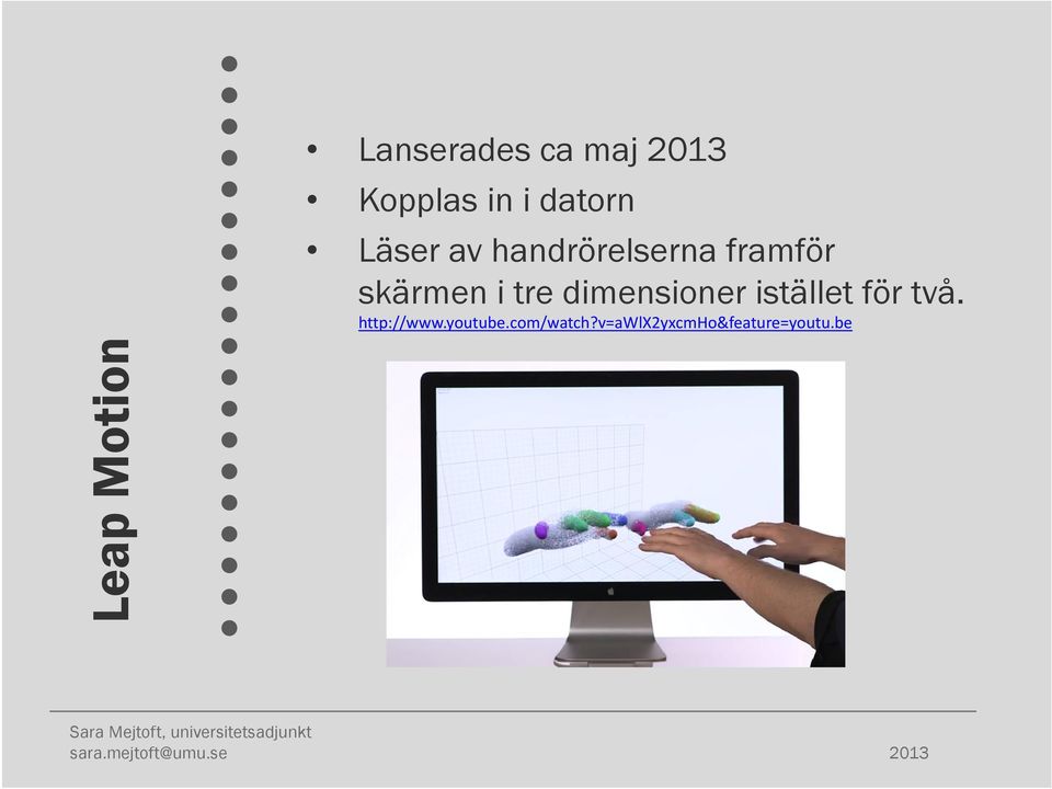 dimensioner istället för två. http://www.