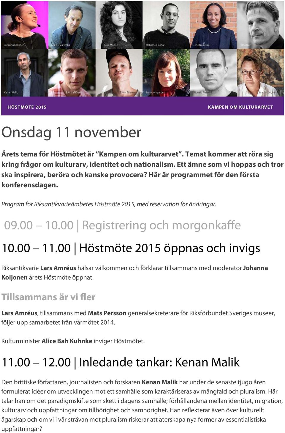 Program för Riksantikvarieämbetes Höstmöte 2015, med reservation för ändringar. 09.00 10.00 Registrering och morgonkaffe 10.00 11.