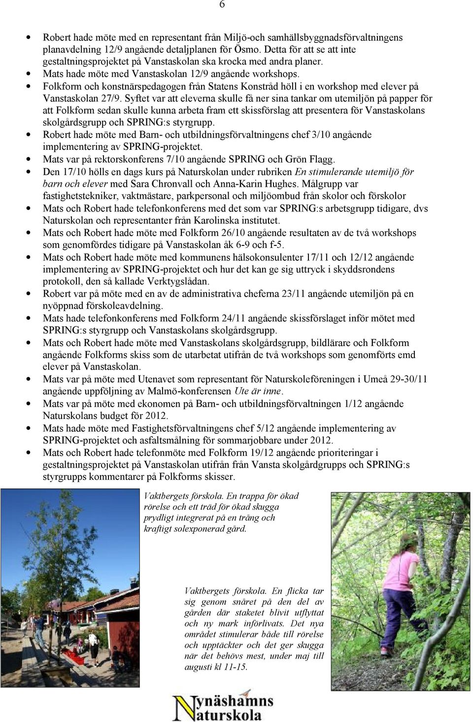 Folkform och konstnärspedagogen från Statens Konstråd höll i en workshop med elever på Vanstaskolan 27/9.