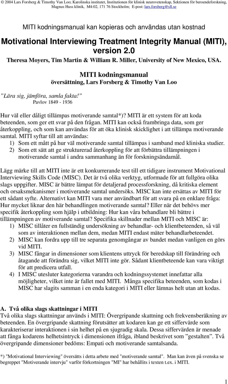 Pavlov 1849-1936 MITI kodningsmanual översättning, Lars Forsberg & Timothy Van Loo Hur väl eller dåligt tillämpas motiverande samtal*)?