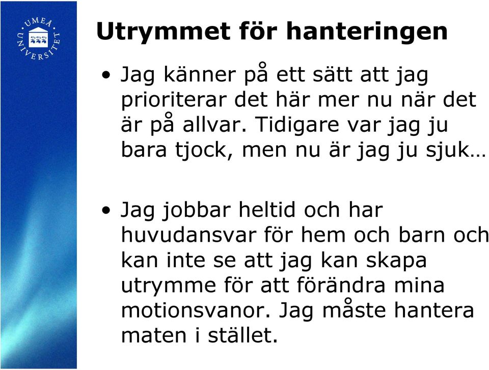 Tidigare var jag ju bara tjock, men nu är jag ju sjuk Jag jobbar heltid och har