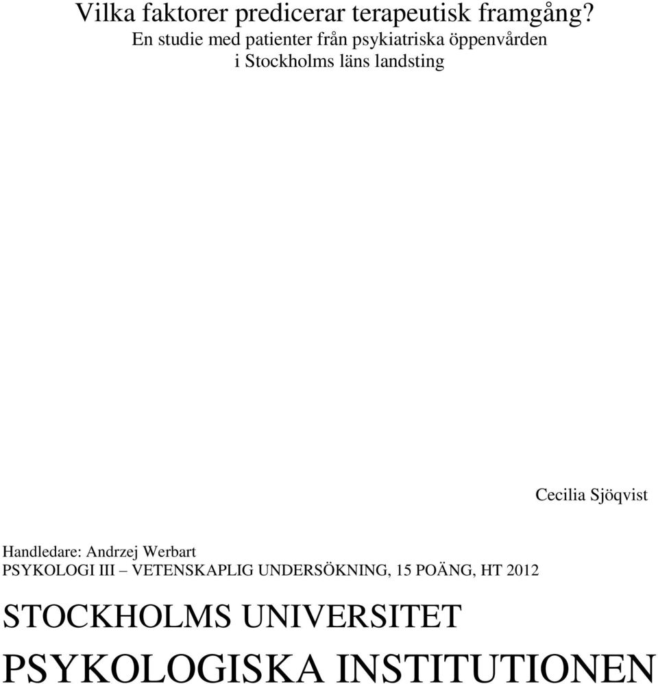 läns landsting Cecilia Sjöqvist Handledare: Andrzej Werbart PSYKOLOGI