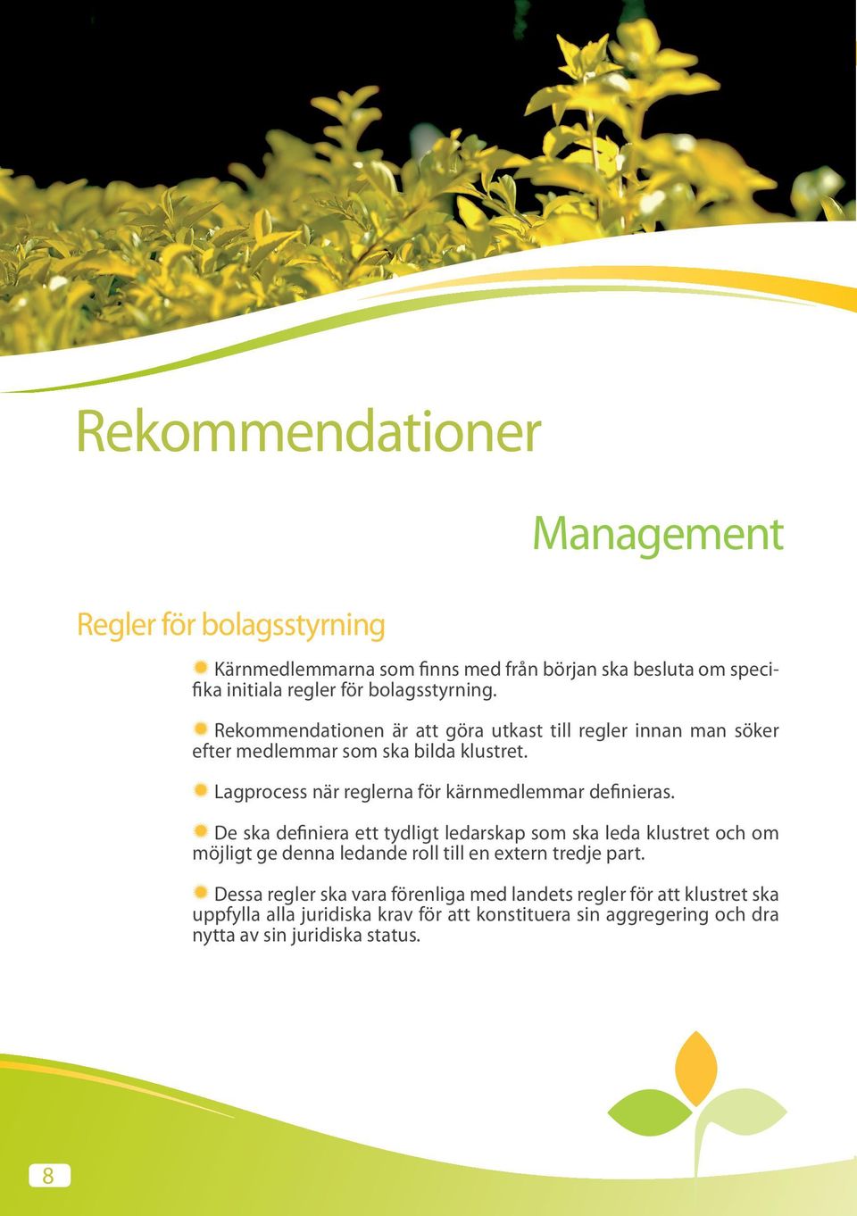 Lagprocess när reglerna för kärnmedlemmar definieras.