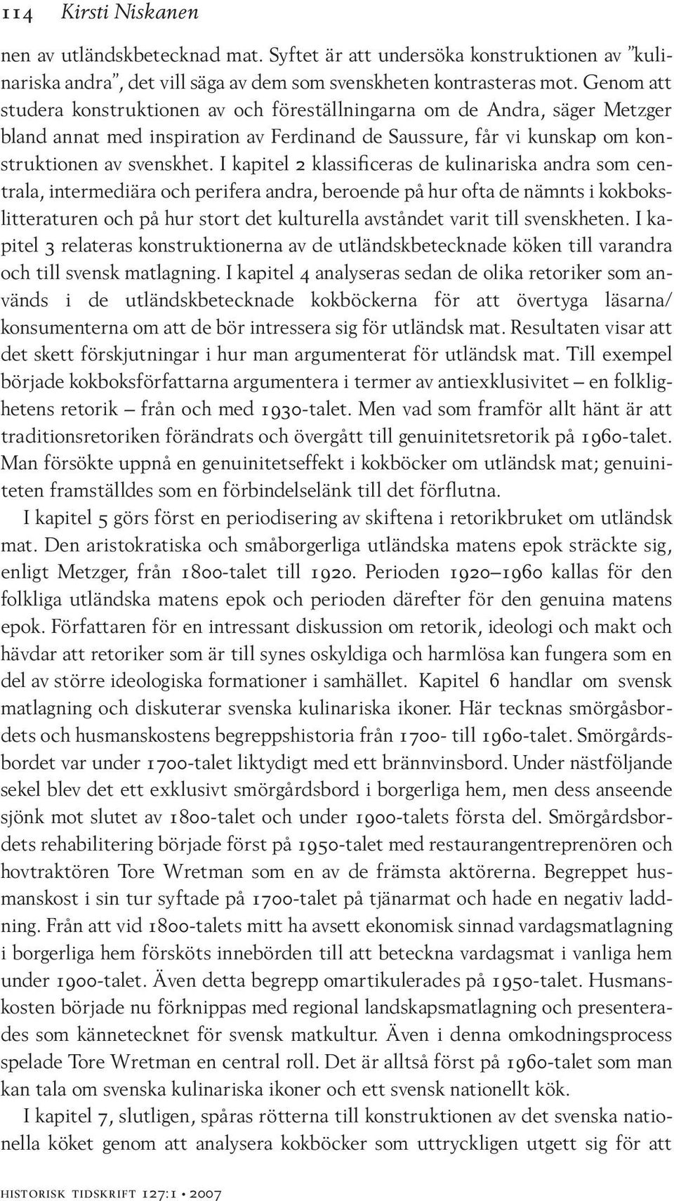 I kapitel 2 klassificeras de kulinariska andra som centrala, intermediära och perifera andra, beroende på hur ofta de nämnts i kokbokslitteraturen och på hur stort det kulturella avståndet varit till