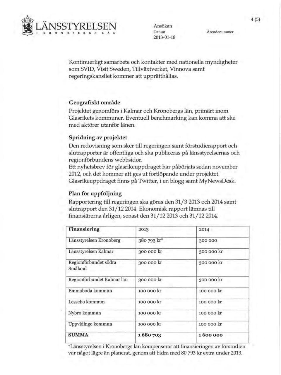 Eventuell benchmarking kan komma att ske med aktörer utanför länen.