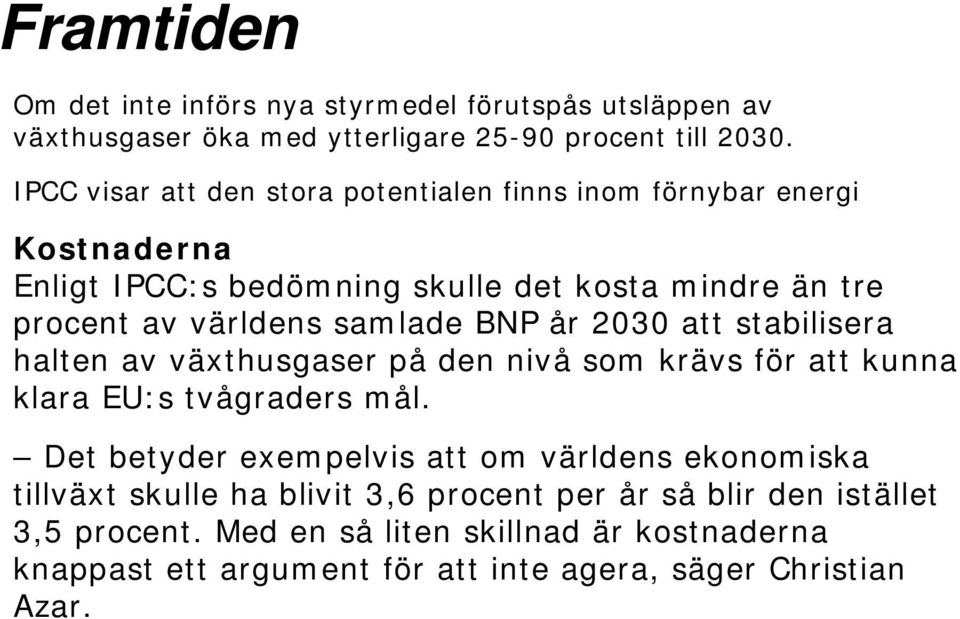 samlade BNP år 2030 att stabilisera halten av växthusgaser på den nivå som krävs för att kunna klara EU:s tvågraders mål.