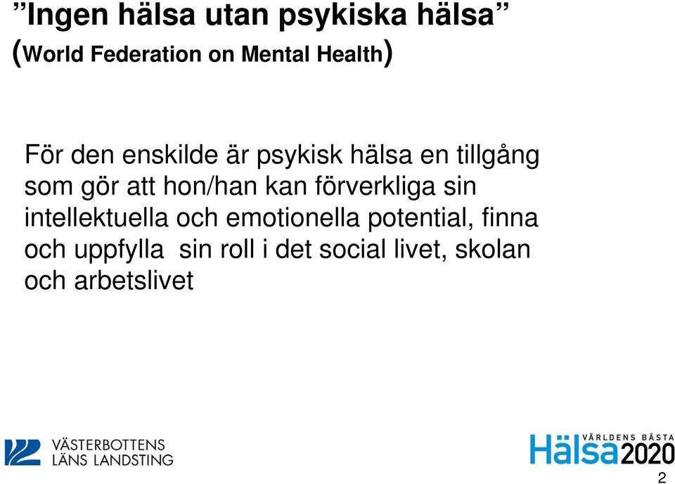 hon/han kan förverkliga sin intellektuella och emotionella