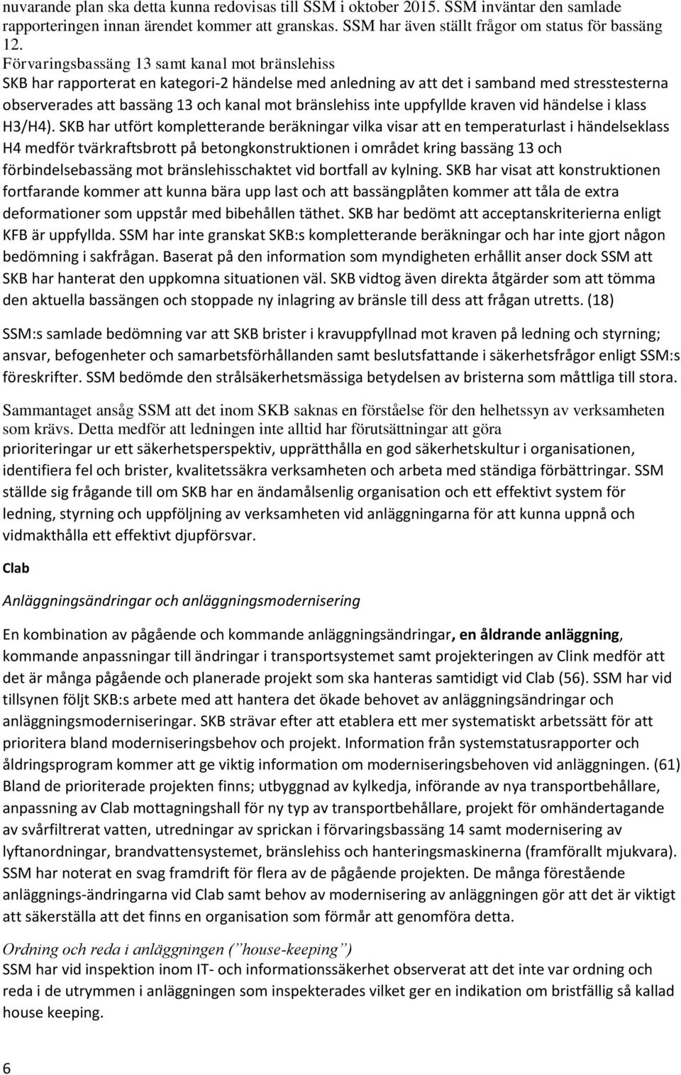 inte uppfyllde kraven vid händelse i klass H3/H4).