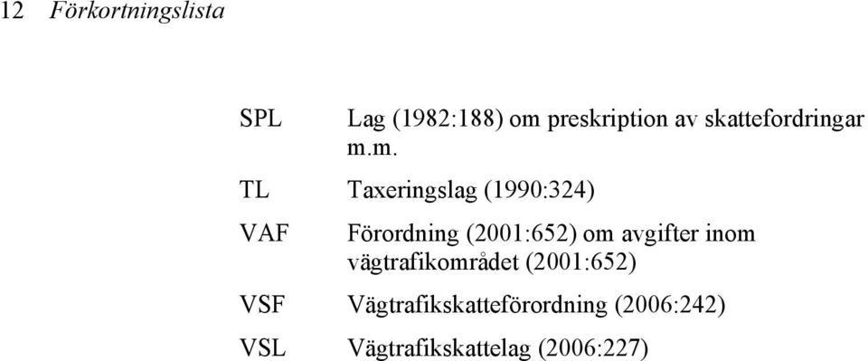 m. TL Taxeringslag (1990:324) VAF Förordning (2001:652) om