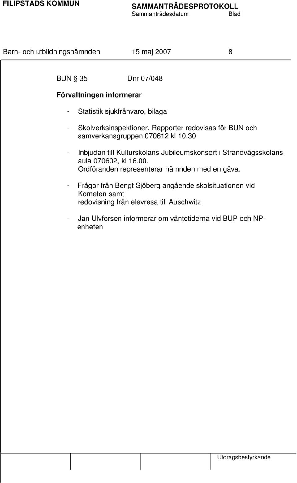 30 - Inbjudan till Kulturskolans Jubileumskonsert i Strandvägsskolans aula 070602, kl 16.00.