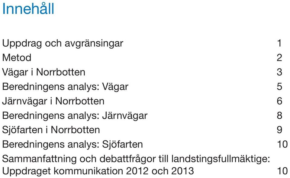 Sjöfarten i Norrbotten 9 Beredningens analys: Sjöfarten 10 Sammanfattning och