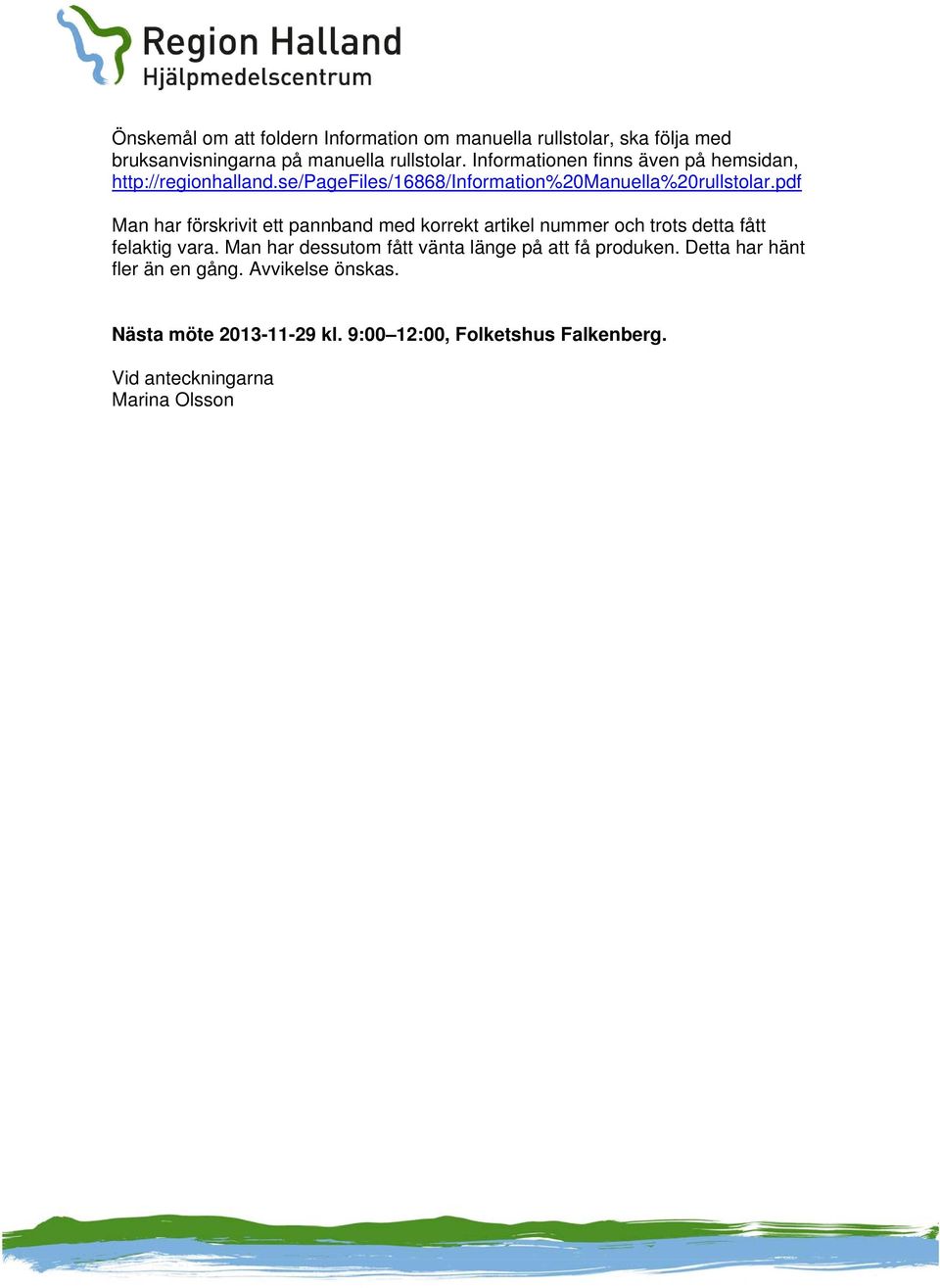 pdf Man har förskrivit ett pannband med korrekt artikel nummer och trots detta fått felaktig vara.
