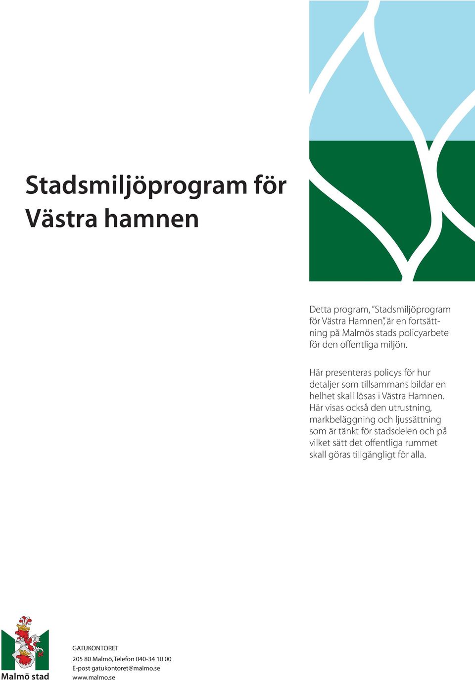 Här presenteras policys för hur detaljer som tillsammans bildar en helhet skall lösas i Västra Hamnen.