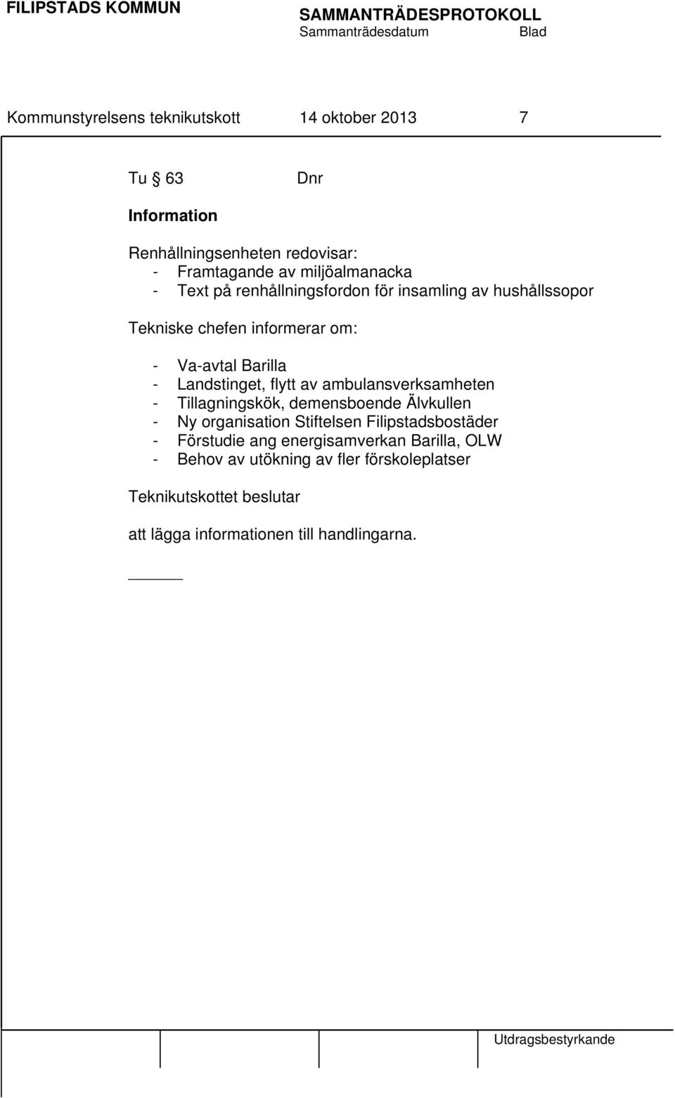 Landstinget, flytt av ambulansverksamheten - Tillagningskök, demensboende Älvkullen - Ny organisation Stiftelsen