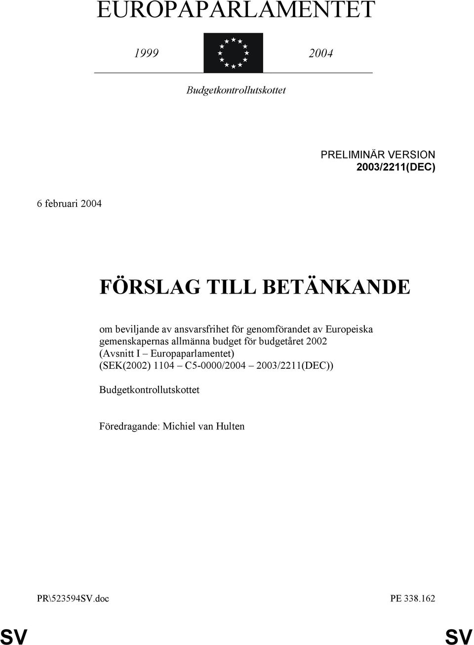 gemenskapernas allmänna budget för budgetåret 2002 (Avsnitt I Europaparlamentet) (SEK(2002) 1104