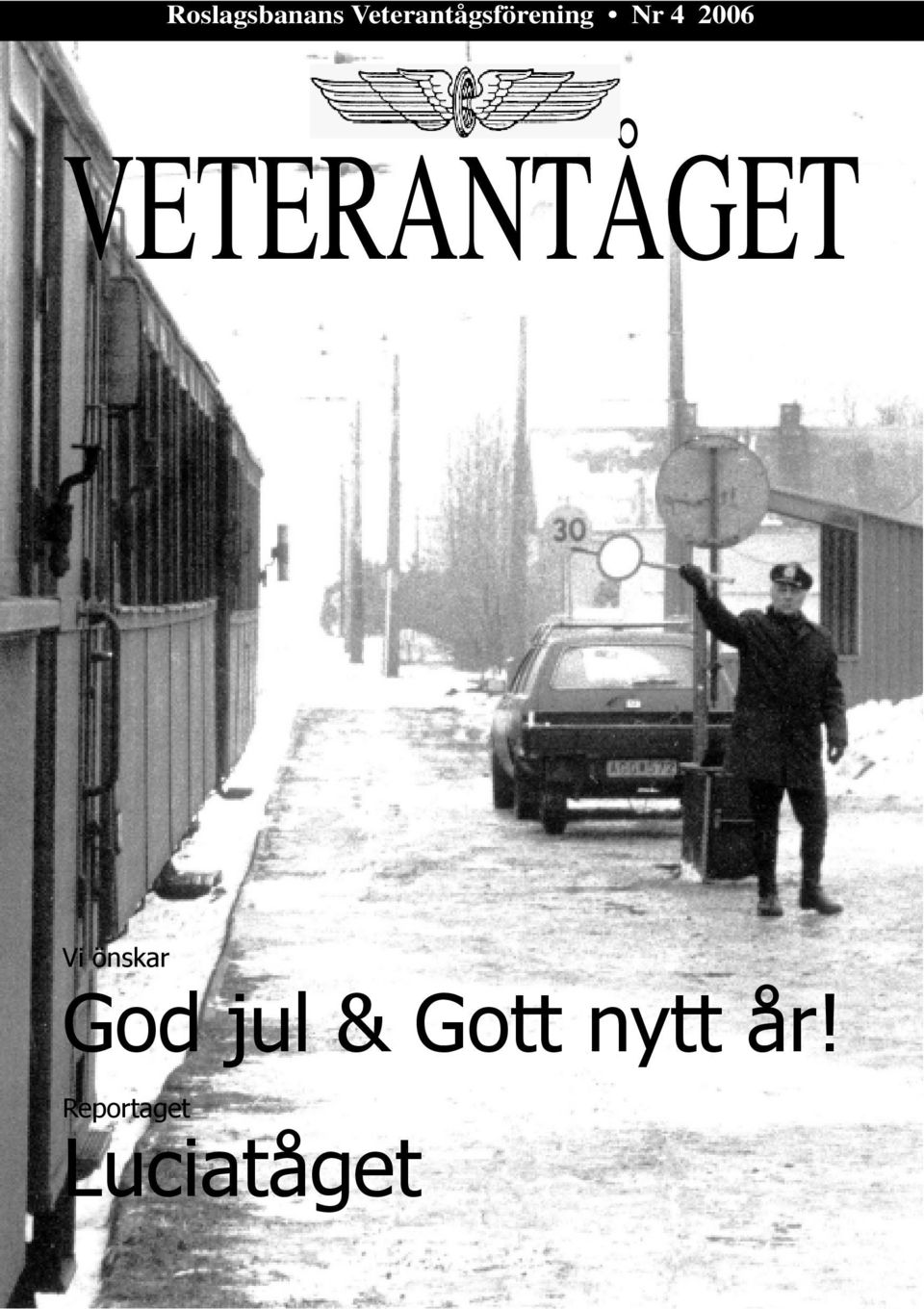 2006 VETERANTÅGET Vi önskar