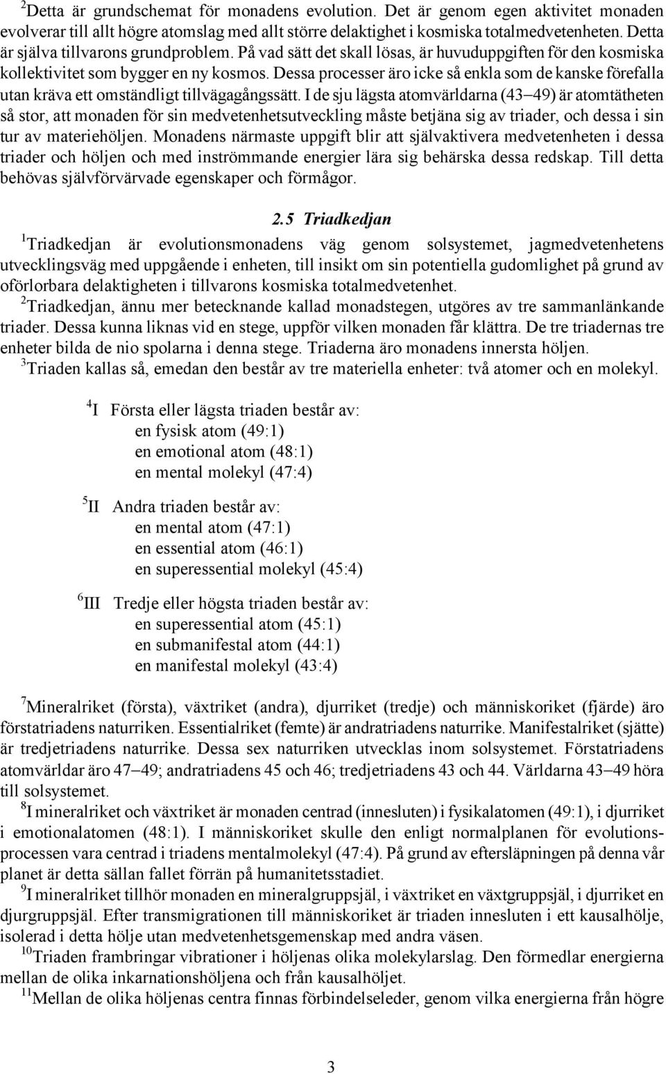 Dessa processer äro icke så enkla som de kanske förefalla utan kräva ett omständligt tillvägagångssätt.