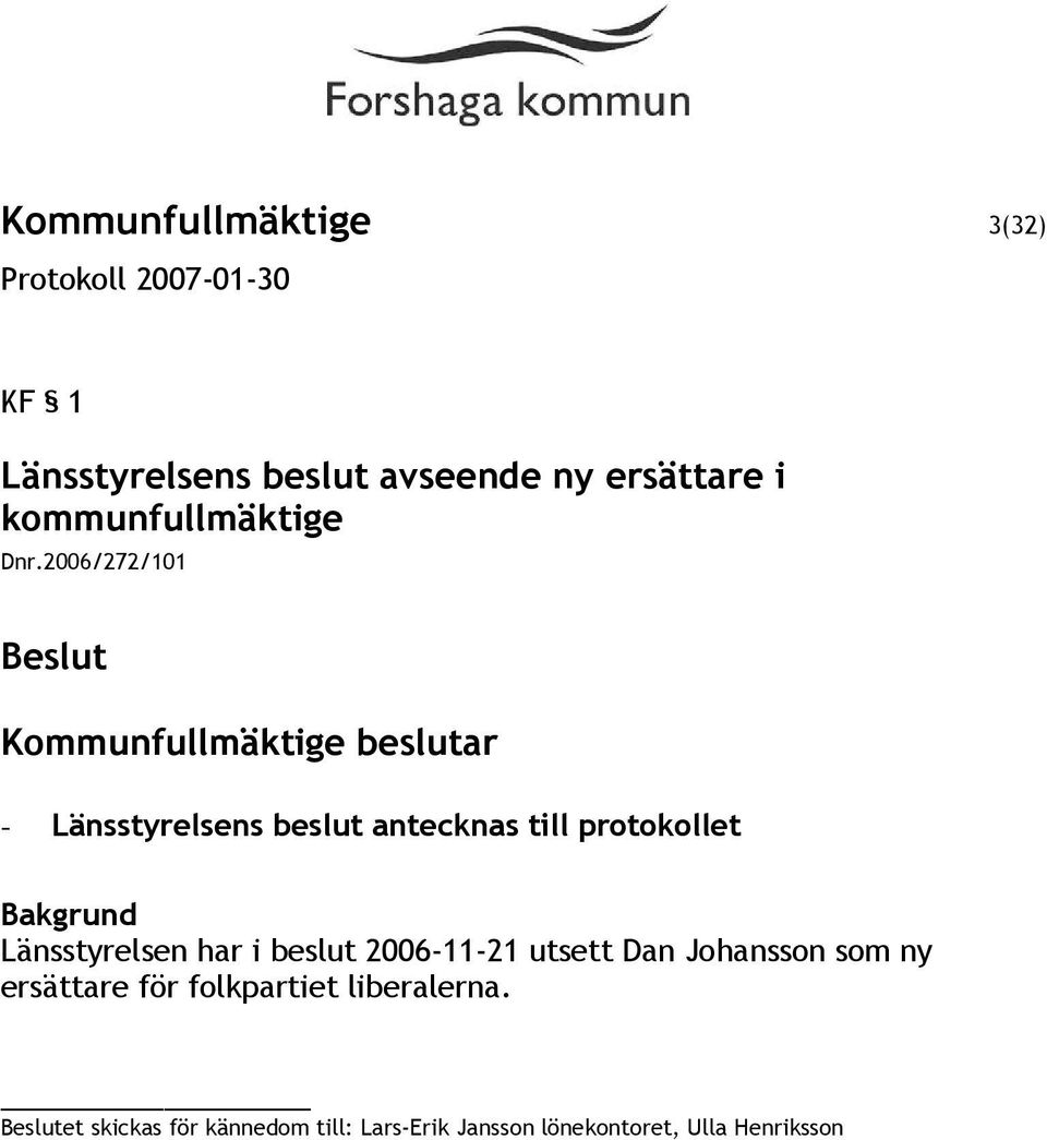 2006/272/101 - Länsstyrelsens beslut antecknas till protokollet Länsstyrelsen har i