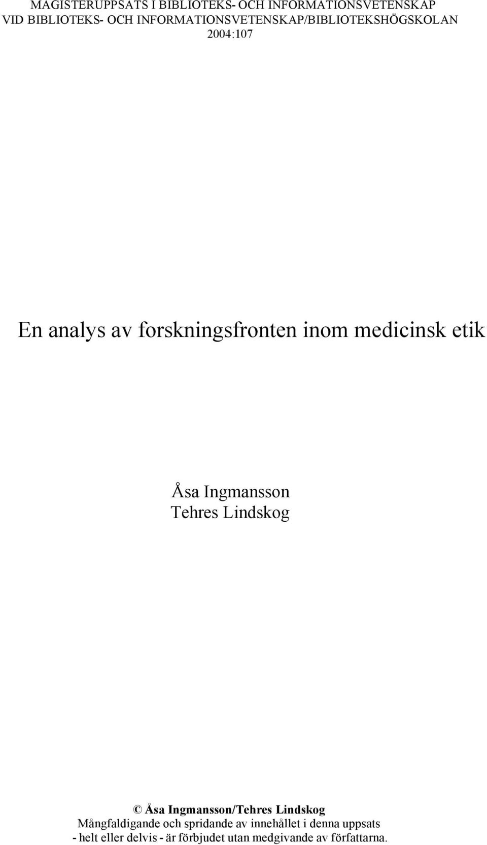 medicinsk etik Åsa Ingmansson Tehres Lindskog Åsa Ingmansson/Tehres Lindskog Mångfaldigande