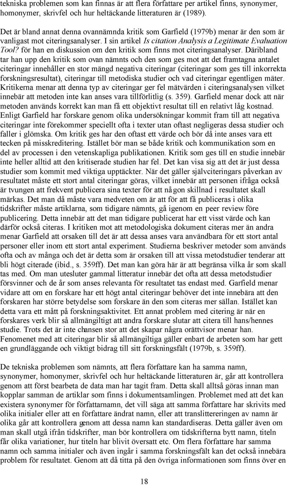 för han en diskussion om den kritik som finns mot citeringsanalyser.